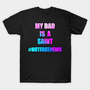 My Dad Is A Saint T-Shirt